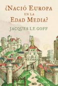 ¿nacio europa en la edad media?-jacques le goff-lyngerda kelly-9788498922691 ¿nacio europa en la edad media?-jacques le goff-lyngerda kelly-9788498922691