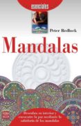 mandalas: descubra su interior y encuentre la paz mediante la sabiduria de los mandalas-peter redlock-9788499173191 mandalas: descubra su interior y encuentre la paz mediante la sabiduria de los mandalas-peter redlock-9788499173191