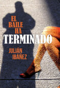 el baile ha terminado (ebook)-julian ibañez-9788499184791 el baile ha terminado (ebook)-julian ibañez-9788499184791