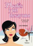 39 cafes y un desayuno. el amor esta en la red-lidia herbada-9788499190891 39 cafes y un desayuno. el amor esta en la red-lidia herbada-9788499190891
