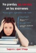 no pierdas los nervios en los examenes: pautas para superar el ex ito-sagrario lopez ortega-9788499700991 no pierdas los nervios en los examenes: pautas para superar el ex ito-sagrario lopez ortega-9788499700991