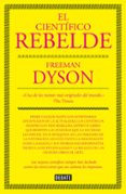 el cientifico rebelde-freeman dyson-9788499927091 el cientifico rebelde-freeman dyson-9788499927091