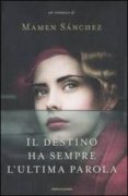 il destino ha sempre l ultima parola-mamen sanchez-9788804614791 il destino ha sempre l ultima parola-mamen sanchez-9788804614791