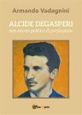 alcide de gasperi non era un politico di professione (ebook)-9788892666191 alcide de gasperi non era un politico di professione (ebook)-9788892666191