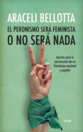 Ebooks gratis para descargar oracle 11g EL PERONISMO SERÁ FEMINISTA O NO SERÁ NADA RTF PDB 9789505567591 (Literatura española) de ARACELI BELLOTTA