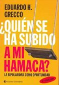 ¿quien se ha subido en mi hamaca?: la bipolaridad como oportunida d (2ª ed)-eduardo h. grecco-9789507542091 ¿quien se ha subido en mi hamaca?: la bipolaridad como oportunida d (2ª ed)-eduardo h. grecco-9789507542091