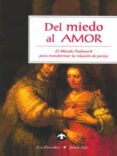 del miedo al amor: el metodo pathwork para transformar la relacio n de pareja-eva pierrakos-judith saly-9789688604991 del miedo al amor: el metodo pathwork para transformar la relacio n de pareja-eva pierrakos-judith saly-9789688604991