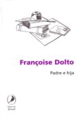 padre e hija-françoise dolto-9789871081691 padre e hija-françoise dolto-9789871081691