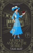 MURDER AMONG THE RUBBLE: A 1906 SAN FRANCISCO EARTHQUAKE AND FIRE MURDER