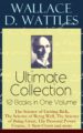 wallace d. wattles ultimate collection 10 books in one volume: the science of getting rich, the science of being well, the science of being great, the personal power course, a new christ and more (ebook)-9788026843221 wallace d. wattles ultimate collection 10 books in one volume: the science of getting rich, the science of being well, the science of being great, the personal power course, a new christ and more (ebook) 9788026843221
