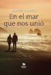 en el mar que nos unio (ebook)-9788468637921 en el mar que nos unio (ebook) 9788468637921