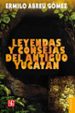 leyendas y consejas del antiguo yucatan (ebook)-9786071612441 leyendas y consejas del antiguo yucatan (ebook) 9786071612441