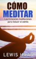 como meditar - las 8 mejores meditaciones para reducir el estres (ebook)-9781507154151 como meditar las 8 mejores meditaciones para reducir el estres (ebook) 9781507154151
