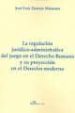 la regulacion juridico-administrativa del juego en el derecho rom ano y su proyeccion en el derecho moderno-9788415454151 la regulacion juridico administrativa del juego en el derecho rom ano y su proyeccion en el derecho moderno 9788415454151