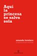 aqui la princesa se salva sola-9788467054651 aqui la princesa se salva sola 9788467054651
