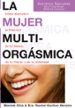 la mujer multiorgasmica. como descubrir la plenitud de tu deseo, de tu placer y de tu vitalidad-9788495973351 la mujer multiorgasmica. como descubrir la plenitud de tu deseo, de tu placer y de tu vitalidad 9788495973351