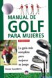 manual de golf para mujeres: la guia mas completa para mejorar su juego-9788479022761 manual de golf para mujeres: la guia mas completa para mejorar su juego 9788479022761