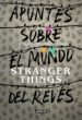 apuntes sobre el mundo del reves. una guia no oficial de stranger things (ebook)-9788403518971 apuntes sobre el mundo del reves. una guia no oficial de stranger things (ebook) 9788403518971