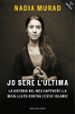 jo sere l ultima: la historia del meu captiveri i la meva lluita contra l estat islamic-9788416930081 jo sere l ultima: la historia del meu captiveri i la meva lluita contra l estat islamic 9788416930081