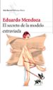 el secreto de la modelo extraviada-eduardo mendoza-9788432225581 el secreto de la modelo extraviada eduardo mendoza 9788432225581