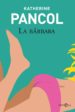 la bárbara-katherine pancol-9788490604991 la bárbara katherine pancol 9788490604991