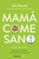mamá come sano-julio basulto-9788490624111 mamá come sano julio basulto 9788490624111