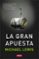 la gran apuesta-michael lewis-9788499922331 la gran apuesta michael lewis 9788499922331