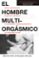 el hombre multiorgasmico. como experimentar orgasmos multiples e ncrementar espectacularmente la capacidad sexual-mantak chia-9788488066541 el hombre multiorgasmico. como experimentar orgasmos multiples e ncrementar espectacularmente la capacidad sexual mantak chia 9788488066541