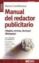 manual del redactor publicitario: ¿reglas, normas, tecnicas? ¡rom pelas!-mariano r. castellblanque-9788473565851 manual del redactor publicitario: ¿reglas, normas, tecnicas? ¡rom pelas! mariano r. castellblanque 9788473565851
