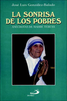 Portada de LA SONRISA DE LOS POBRES: ANECDOTAS DE MADRE TERESA (8ª ED.)