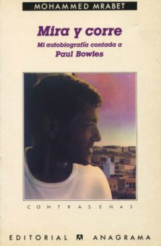 Portada de MIRA Y CORRE (MI AUTOBIOGRAFIA CONTADA A PAUL BOWLES)