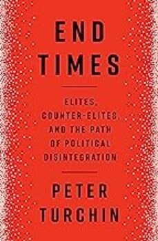 Descargas gratuitas de libros en inglés END TIMES: ELITES, COUNTER-ELITES, AND THE PATH OF POLITICAL DISINTEGRATION
         (edición en inglés) (Spanish Edition) 9780593490501 MOBI de PETER TURCHIN