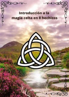 Ebook INTRODUCCIÓN A LA MAGIA CELTA EN 8 HECHIZOS EBOOK de | Casa del Libro