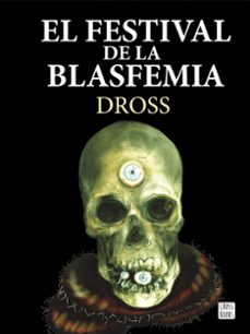 Descargar libros fb2 EL FESTIVAL DE LA BLASFEMIA 9788408161301 PDF CHM de DROSS (Spanish Edition)