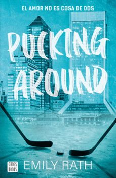 Descargador de libros pdf PUCKING AROUND. EL AMOR NO ES COSA DE DOS de EMILY RATH 9788408284901 ePub