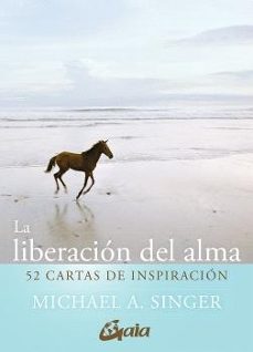 Descargar ebook gratis gratis LA LIBERACION DEL ALMA PDB DJVU RTF (Literatura española) 9788411080101 de MICHAEL A. SINGER