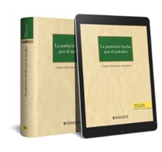 Descargas de libros online gratis. PARTICIÓN HECHA POR EL TESTADOR de CAMINO SANCIÑENA ASURMENDI 9788413461601