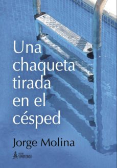 Descargador de libros para ipad UNA CHAQUETA TIRADA EN EL CESPED de JORGE MOLINA MOBI (Literatura española) 9788416179701