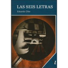 Libros gratis para descargar a ipad mini. LAS SEIS LETRAS de EDUARDO OLLER (Literatura española) 9788417709501