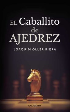 Descarga de libros en línea (I.B.D.) EL CABALLITO DE AJEDREZ PDF FB2 ePub (Literatura española) de JOAQUIM OLLER RIERA 9788417772901