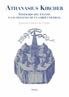 Descargar gratis ebook rar ATHANASIUS KIRCHER: ITINERARIO DEL EXTASIS O LAS IMÁGENES DE UN S ABER UNIVERSAL de IGNACIO GOMEZ DE LIAÑO (Spanish Edition)  9788417996901