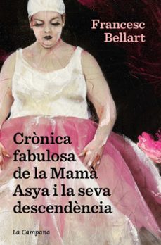 Libros gratis disponibles para descargar CRONICA FABULOSA DE LA MAMA ASYA I LA SEVA DESCENDENCIA 9788418226601 DJVU PDF RTF de FRANCESC BELLART BERGES (Spanish Edition)