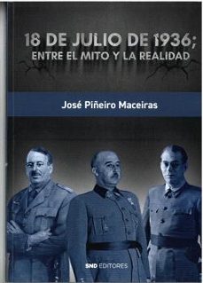 Descargar libros gratis pdf en línea 18 DE JULIO DE 1936; ENTRE EL MITO Y LA REALIDAD (Spanish Edition) ePub de JOSE PIÑEIRO MACEIRAS