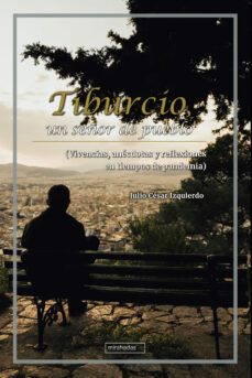 Buenos libros para descargar en kindle TIBURCIO, UN SEÑOR DE PUEBLO en español de JULIO CESAR IZQUIERDO 9788419904201