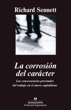 Descargar LA CORROSION DEL CARACTER: LAS CONSECUENCIAS PERSONALES DEL TRABA JO EN EL NUEVO CAPITALISMO gratis pdf - leer online