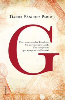 Descarga gratuita de libros electrónicos de pda en español. G (LA NOVEL·LA DE GAUDÍ)  in Spanish 9788466419901 de DANIEL SANCHEZ PARDOS
