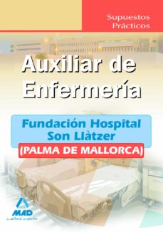 Portada de AUXILIARES DE ENFERMERIA DE LA FUNDACION HOSPITAL SON LLATZER (PA LMA DE MALLORCA): SUPUESTOS PRACTICOS