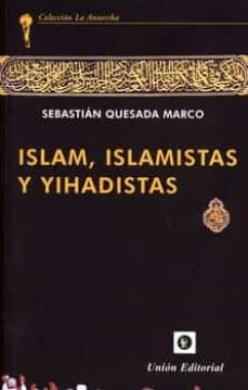 Descargar Joomla e book ISLAM, ISLAMISTAS Y YIHADISTAS de SEBASTIAN QUESADA MARCO 9788472098701 (Literatura española) DJVU CHM