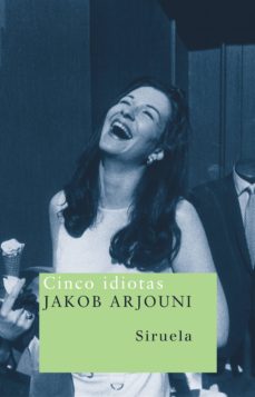 Libro en línea descarga gratuita CINCO IDIOTAS de JAKOB ARJOUNI (Literatura española)