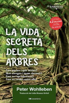 LA VIDA SECRETA DELS ARBRES. EL DESCOBRIMENT D UN MON OCULT: QUE PENSEN?,  QUE TRANSMETEN? | PETER WOHLLEBEN | Casa del Libro